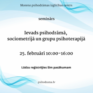 Ievads psihodrāmā sociometrijā un grupu psihoterapijā (Instagram ieraksts) (6)